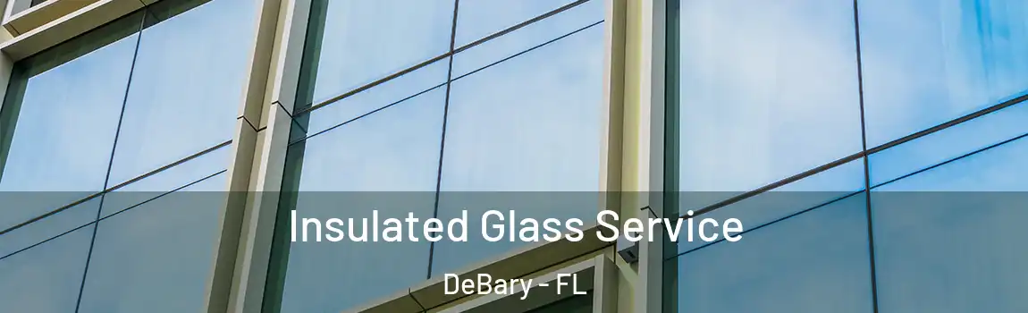 Insulated Glass Service DeBary - FL